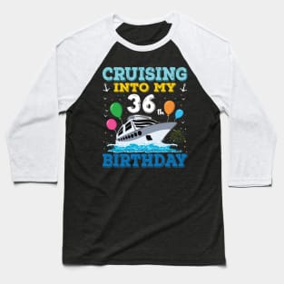 Cruising Into My 36th Birthday Party Shirt Cruise Squad 36 Birthd Baseball T-Shirt